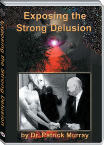 EXPOSING THE STRONG DELUSION - DR. PATRICK MURRAY