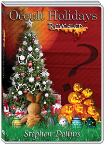 OCCULT HOLIDAYS REVEALED - STEPHEN DOLLINS
