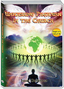 UNMASKING PAGANISM IN THE CHURCH - ISAAC GUTIERREZ