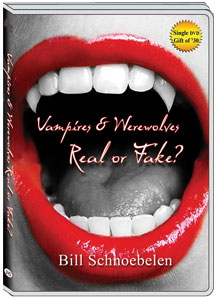 VAMPIRES, WEREWOLVES: REAL OR FAKE? - BILL SCHNOEBELEN
