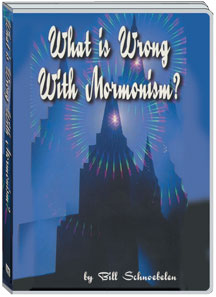 WHAT IS WRONG WITH MORMONISM? - BILL SCHNOEBLEN
