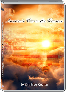 AMERICA'S WAR IN THE HEAVENS - DR. BREE KEYTON