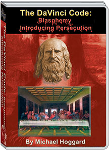 THE DAVINCI CODE: BLASPHEMY INTRODUCING PERSECUTION - MICHAEL HOGGARD