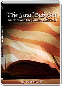 THE FINAL BABYLON; AMERICA & THE COMING ANTICHRIST - DENE MCGRIFF