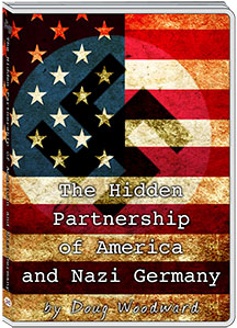 THE HIDDEN PARTNERSHIP OF AMERICA & NAZI GERMANY - DOUG WOODWARD