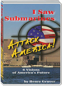 I SAW SUBMARINES ATTACK AMERICA - HENRY GRUVER