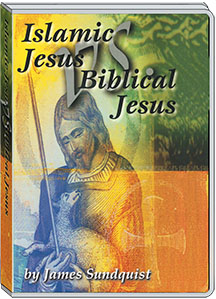 ISLAMIC JESUS VS. BIBLICAL JESUS - JAMES SUNDQUIST