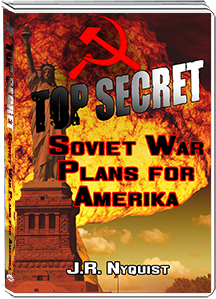 TOP SECRET SOVIET WAR PLANS FOR AMERIKA - JEFF NYQUIST