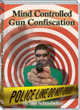 MIND CONTROLLED GUN CONFISCATION - BILL SCHNOEBELEN