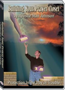 BUILDING YOUR PRAYER CLOSET: PROTECTION IN THE DAY OF TROUBLE - STAN JOHNSON